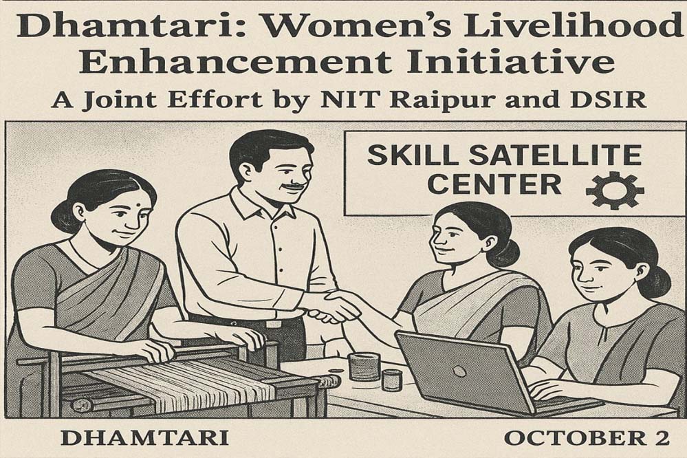 धमतरी : धमतरी में महिलाओं की आजीविका संवर्धन के लिए एन.आई.टी. रायपुर और डी.एस.आई.आर. की साझी पहल