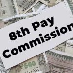 8वें वेतन आयोग पर बड़ा अपडेट: जानें कब होगा लागू और सैलरी में कितनी होगी बढ़ोतरी