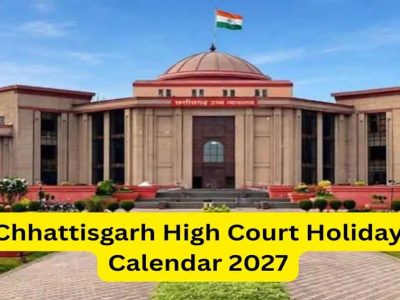 छत्तीसगढ़ हाईकोर्ट ने जारी किया 2027 का हॉलिडे कैलेंडर, देखें छुट्टियों की पूरी लिस्ट