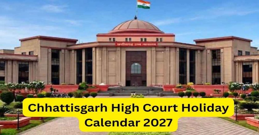 छत्तीसगढ़ हाईकोर्ट ने जारी किया 2027 का हॉलिडे कैलेंडर, देखें छुट्टियों की पूरी लिस्ट